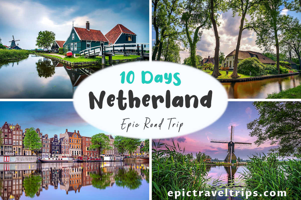 A ten-day epic road trip through The Netherlands. Zaanse Schans, Giethoorn village, Amsterdam, and Kirkendijk Windmills on the photo.